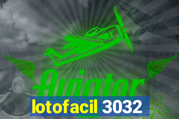 lotofacil 3032